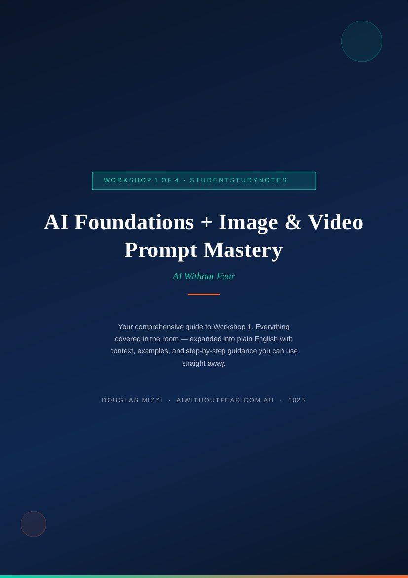 Workshop 1 study notes cover: AI Foundations plus Image and Video Prompt Mastery
